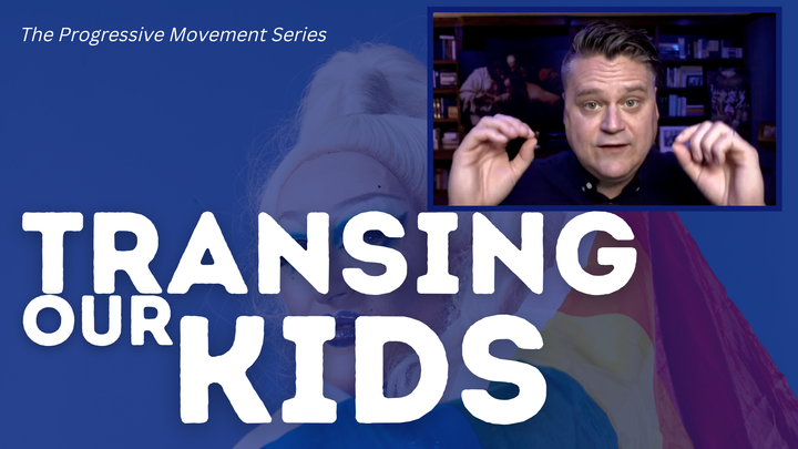 Progressivism, Transgenderism and Kids