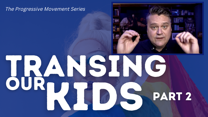 Progressivism, Transgenderism and Kids (Part 2)